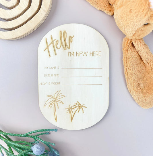 Hello I'm new here - Palm - Baby Announcement Plaque