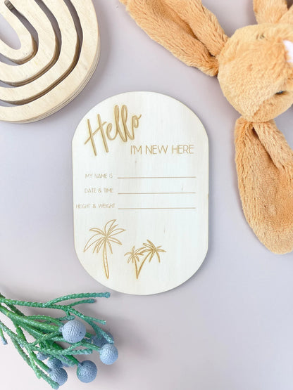 Hello I'm new here - Palm - Baby Announcement Plaque